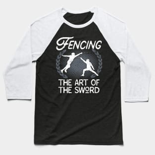 Fencing The Art Of The Sword Fencer Baseball T-Shirt